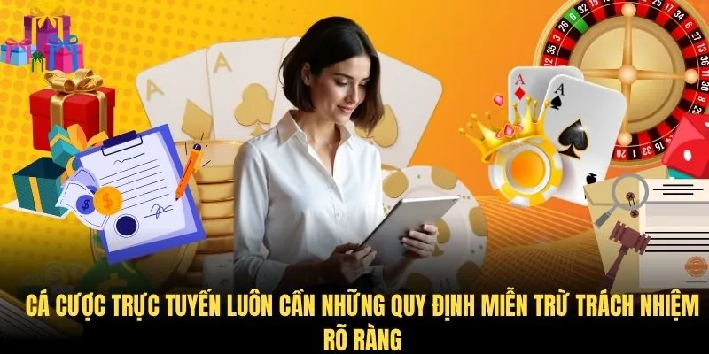 Cá cược trực tuyến luôn cần những quy định miễn trừ trách nhiệm rõ ràng