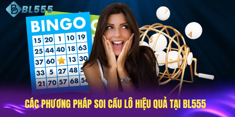 Các phương pháp soi cầu lô hiệu quả tại BL555
