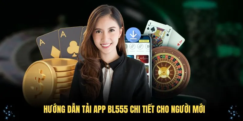 Hướng dẫn cách tải app BL555 chi tiết cho người mới