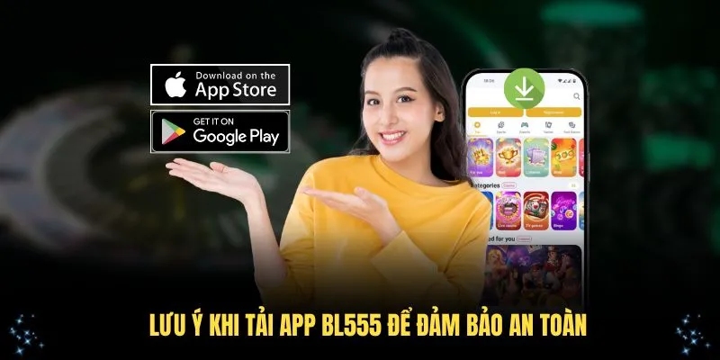 Lưu ý khi tải app BL555 để đảm bảo an toàn