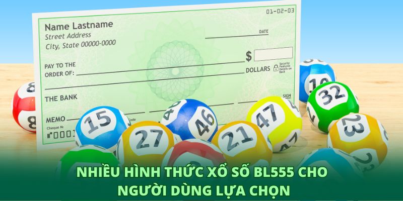Nhiều hình thức xổ số BL555 cho người dùng lựa chọn