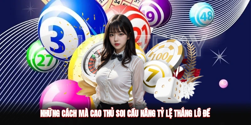 Những cách mà cao thủ soi cầu nâng tỷ lệ thắng lô đề