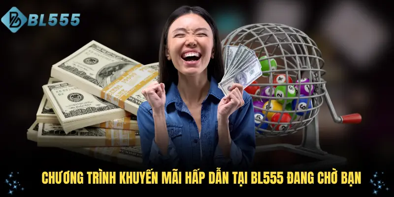 Chương trình khuyến mãi hấp dẫn tại BL555 đang chờ bạn