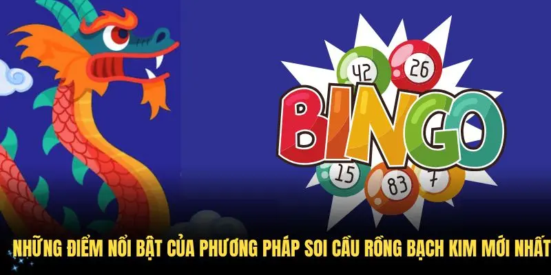 Những điểm nổi bật của phương pháp soi cầu Rồng Bạch Kim mới nhất