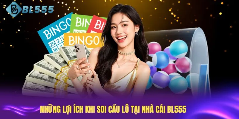Những lợi ích khi soi cầu lô tại nhà cái BL555