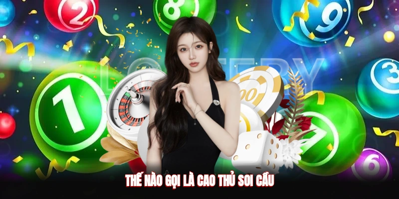 Thế nào gọi là cao thủ soi cầu?